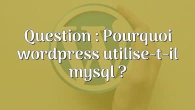 Question : Pourquoi wordpress utilise-t-il mysql ?